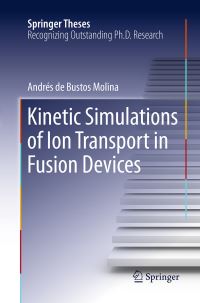Book Cover for Kinetic Simulations of Ion Transport in Fusion Devices by Andrés de Bustos Molina