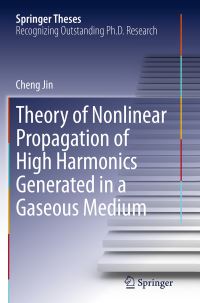 Book Cover for Theory of Nonlinear Propagation of High Harmonics Generated in a Gaseous Medium by Cheng Jin