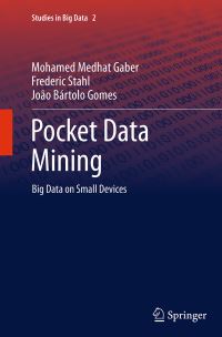 Book Cover for Pocket Data Mining by Mohamed Medhat Gaber, Frederic Stahl, João Bártolo Gomes