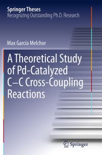 Book Cover for A Theoretical Study of Pd-Catalyzed C-C Cross-Coupling Reactions by Max García Melchor