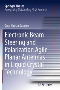 Book Cover for Electronic Beam Steering and Polarization Agile Planar Antennas in Liquid Crystal Technology by Onur Hamza Karabey