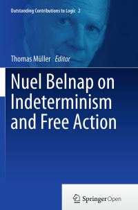 Book Cover for Nuel Belnap on Indeterminism and Free Action by Thomas Müller
