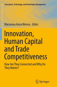 Book Cover for Innovation, Human Capital and Trade Competitiveness by Marzenna Anna Weresa