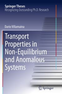 Book Cover for Transport Properties in Non-Equilibrium and Anomalous Systems by Dario Villamaina