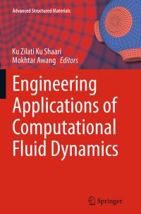 Book Cover for Engineering Applications of Computational Fluid Dynamics by Ku Zilati Ku Shaari, Mokhtar Awang