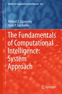Book Cover for The Fundamentals of Computational Intelligence by M Z Zhurovskyi, Yuriy P Zaychenko