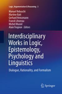 Book Cover for Interdisciplinary Works in Logic, Epistemology, Psychology and Linguistics by Manuel Rebuschi, Martine Batt, Gerhard Heinzmann, Franck Lihoreau, Michel Musiol, Alain Trognon