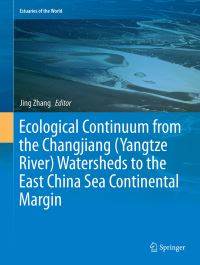 Book Cover for Ecological Continuum from the Changjiang (Yangtze River) Watersheds to the East China Sea Continental Margin by Jing Zhang