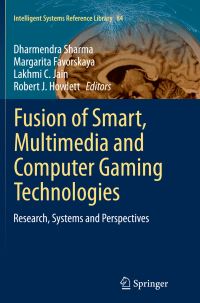 Book Cover for Fusion of Smart, Multimedia and Computer Gaming Technologies by Dharmendra Sharma, Margarita Favorskaya, Lakhmi C Jain, Robert J Howlett