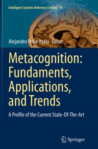 Book Cover for Metacognition: Fundaments, Applications, and Trends by Alejandro PeñaAyala