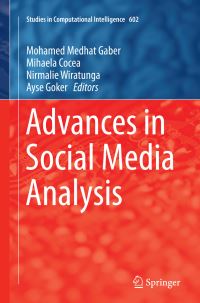 Book Cover for Advances in Social Media Analysis by Mohamed Medhat Gaber, Mihaela Cocea, Nirmalie Wiratunga, Ayse Goker