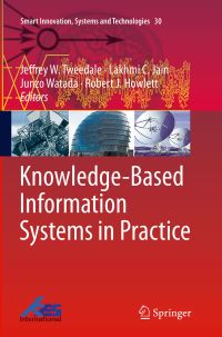 Book Cover for Knowledge-Based Information Systems in Practice by Jeffrey W Tweedale, Lakhmi C Jain, Junzo Watada, Robert J Howlett