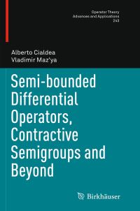 Book Cover for Semi-Bounded Differential Operators, Contractive Semigroups and Beyond by Alberto Cialdea, Vladimir Mazya
