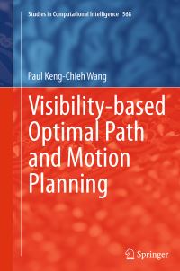 Book Cover for Visibility-Based Optimal Path and Motion Planning by Paul KengChieh Wang