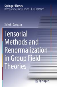 Book Cover for Tensorial Methods and Renormalization in Group Field Theories by Sylvain Carrozza