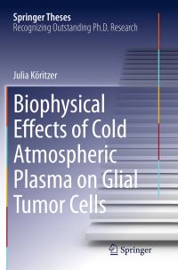 Book Cover for Biophysical Effects of Cold Atmospheric Plasma on Glial Tumor Cells by Julia Köritzer