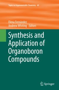 Book Cover for Synthesis and Application of Organoboron Compounds by Elena Fernández, Andrew Whiting