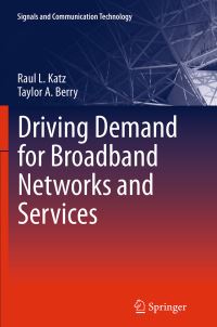 Book Cover for Driving Demand for Broadband Networks and Services by Raul L Katz, Taylor A Berry