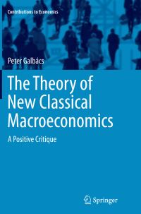 Book Cover for The Theory of New Classical Macroeconomics by Peter Galbács