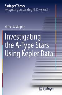 Book Cover for Investigating the A-Type Stars Using Kepler Data by Simon J Murphy