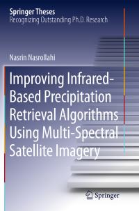 Book Cover for Improving Infrared-Based Precipitation Retrieval Algorithms Using Multi-Spectral Satellite Imagery by Nasrin Nasrollahi