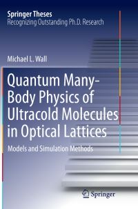 Book Cover for Quantum Many-Body Physics of Ultracold Molecules in Optical Lattices by Michael L Wall