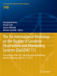 Book Cover for The 1st International Workshop on the Quality of Geodetic Observation and Monitoring Systems (QuGOMS'11) by Hansjörg Kutterer, Florian Seitz, Hamza Alkhatib, Michael Schmidt