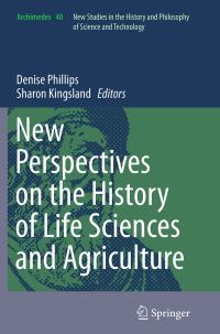 Book Cover for New Perspectives on the History of Life Sciences and Agriculture by Denise Phillips, Sharon Kingsland