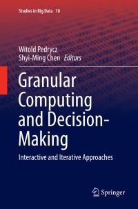 Book Cover for Granular Computing and Decision-Making by Witold Pedrycz, ShyiMing Chen