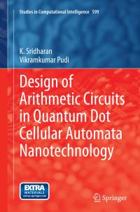 Book Cover for Design of Arithmetic Circuits in Quantum Dot Cellular Automata Nanotechnology by K Sridharan, Vikramkumar Pudi
