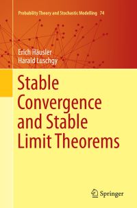 Book Cover for Stable Convergence and Stable Limit Theorems by Erich Häusler, Harald Luschgy