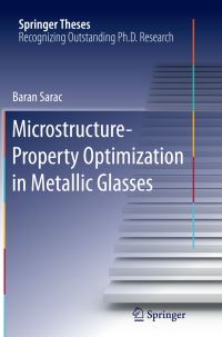 Book Cover for Microstructure-Property Optimization in Metallic Glasses by Baran Sarac