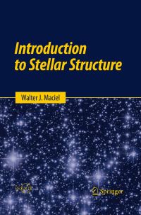 Book Cover for Introduction to Stellar Structure. Astronomy and Planetary Sciences by Walter J. Maciel