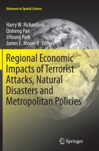 Book Cover for Regional Economic Impacts of Terrorist Attacks, Natural Disasters and Metropolitan Policies by Harry W Richardson, Qisheng Pan, JiYoung Park, James E Moore II