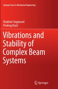 Book Cover for Vibrations and Stability of Complex Beam Systems by Vladimir Stojanovic, Predrag Kozic