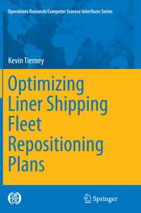 Book Cover for Optimizing Liner Shipping Fleet Repositioning Plans by Kevin Tierney