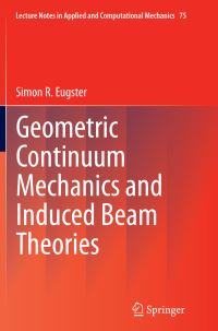 Book Cover for Geometric Continuum Mechanics and Induced Beam Theories by Simon R Eugster