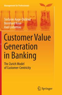 Book Cover for Customer Value Generation in Banking by Stefanie AugeDickhut, Bernhard Koye, Axel Liebetrau