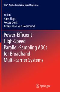 Book Cover for Power-Efficient High-Speed Parallel-Sampling ADCs for Broadband Multi-Carrier Systems by Yu Lin, Hans Hegt, Kostas Doris, Arthur HM van Roermund