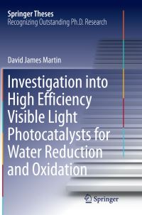 Book Cover for Investigation Into High Efficiency Visible Light Photocatalysts for Water Reduction and Oxidation by David James Martin