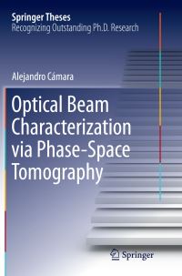 Book Cover for Optical Beam Characterization Via Phase-Space Tomography by Alejandro Cámara