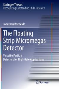 Book Cover for The Floating Strip Micromegas Detector by Jonathan Bortfeldt