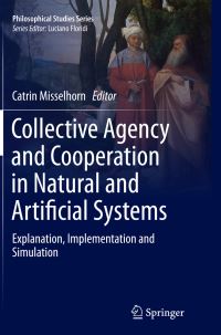 Book Cover for Collective Agency and Cooperation in Natural and Artificial Systems by Catrin Misselhorn