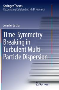 Book Cover for Time-Symmetry Breaking in Turbulent Multi-Particle Dispersion by Jennifer Jucha