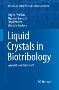 Book Cover for Liquid Crystals in Biotribology by Sergey Ermakov, Alexandr Beletskii, Oleg Eismont, Vladimir Nikolaev