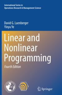 Book Cover for Linear and Nonlinear Programming by David G Luenberger, Yinyu Ye