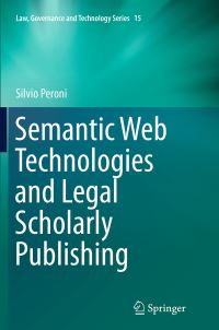 Book Cover for Semantic Web Technologies and Legal Scholarly Publishing by Silvio Peroni