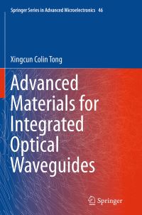 Book Cover for Advanced Materials for Integrated Optical Waveguides by Xingcun Colin Tong PhD