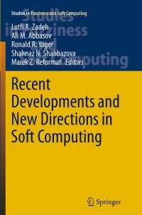 Book Cover for Recent Developments and New Directions in Soft Computing by Lotfi A Zadeh, Ali M Abbasov, Ronald R Yager, Shahnaz N Shahbazova, Marek Z Reformat
