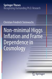 Book Cover for Non-Minimal Higgs Inflation and Frame Dependence in Cosmology by Christian Friedrich Steinwachs